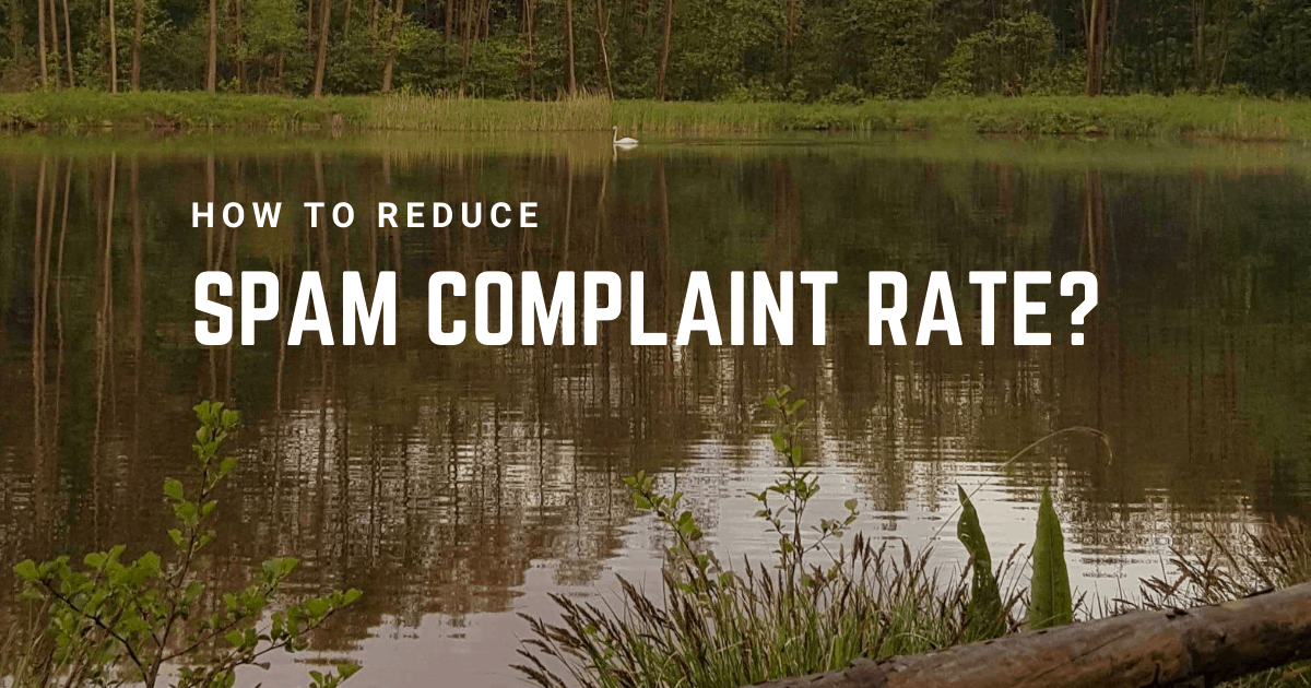 How to reduce spam complaint rate?
