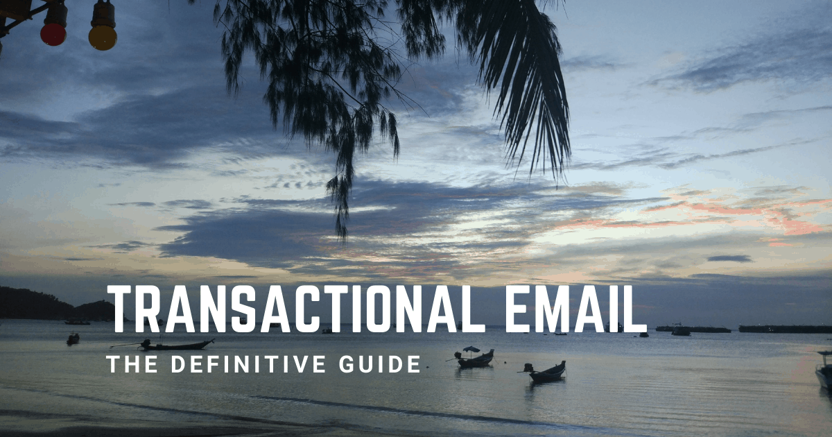 Transactional Email: The Definitive Guide