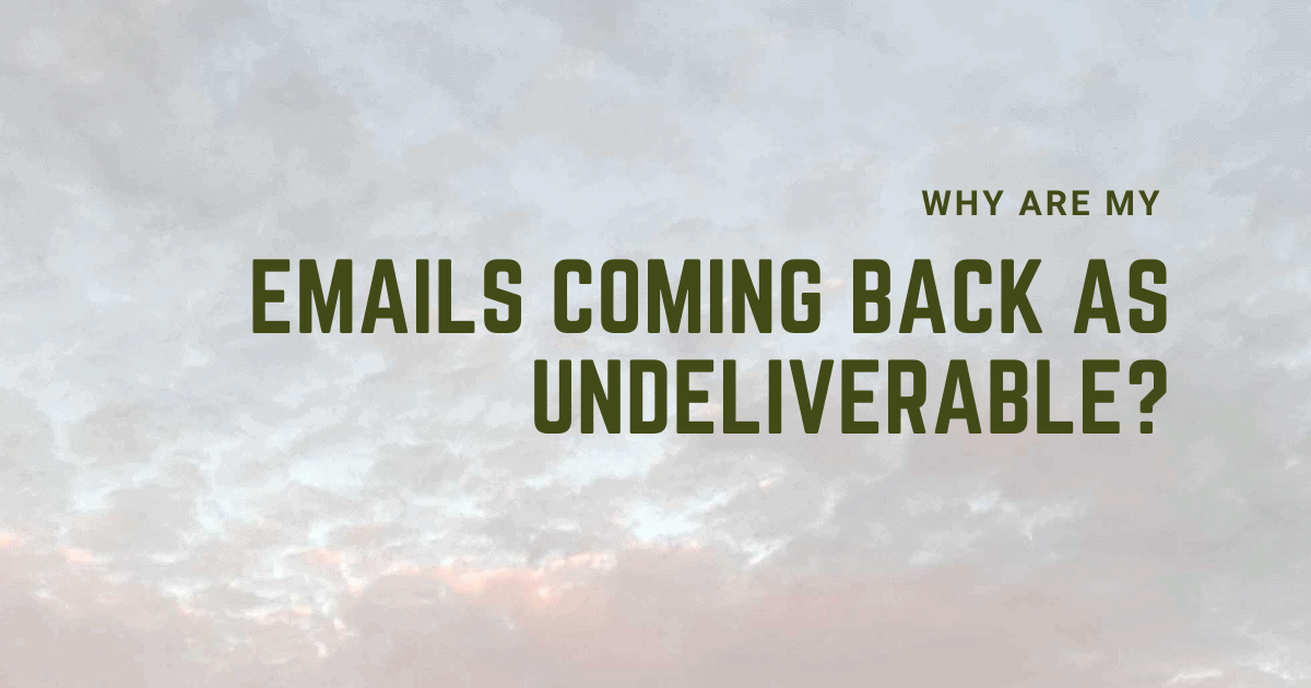 Why are my emails coming back as undeliverable?
