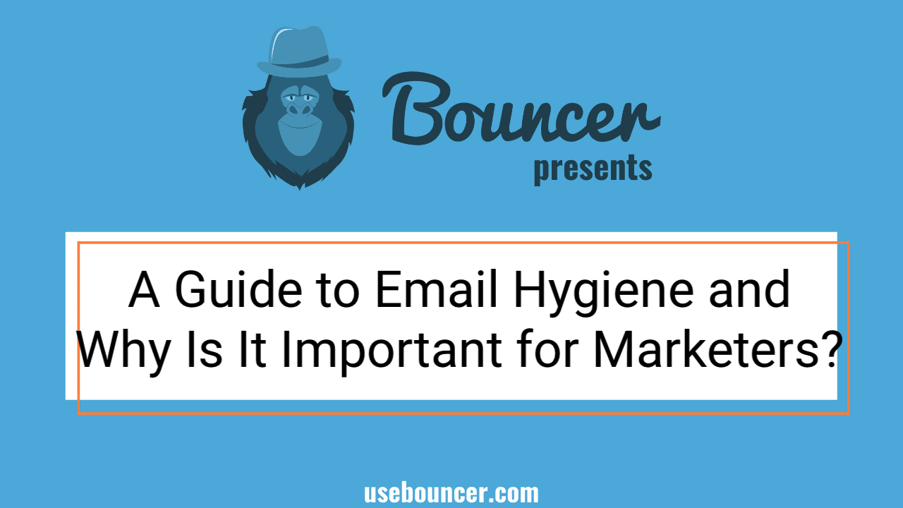 A Guide to Email Hygiene and Why Is It Important for Marketers?。