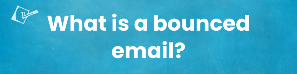 What is a bounced email?